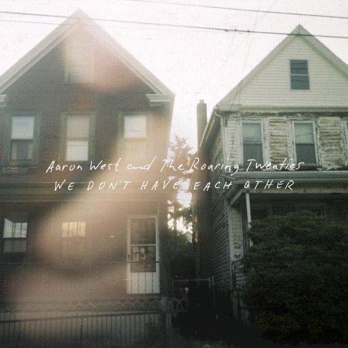 Aaron West and the Roaring Twenties - We Don't Have Each Other (Music CD)