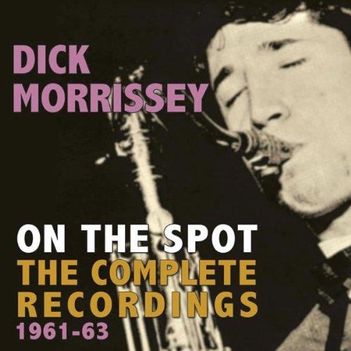 Dick Morrisey - On the Spot (The Complete Recordings, 1961-63) (Music CD)