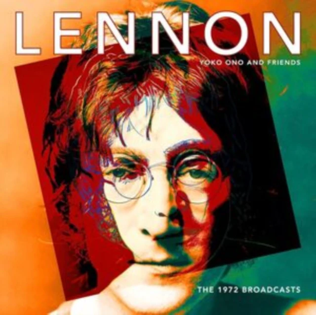 John Lennon, Yoko Ono & Friends - The 1972 Broadcasts [CD / Album]