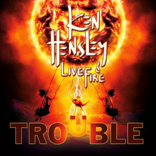 Ken Hensley & Live Fire - Trouble (Music CD)