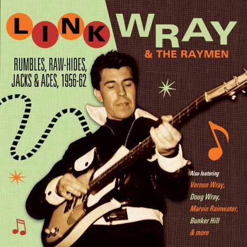 Link Wray & The Raymen - Rumbles, Raw-Hides, Jacks & Aces 1956 - 1962 (Music CD)