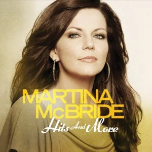 Martina McBride - Hits and More (Music CD)