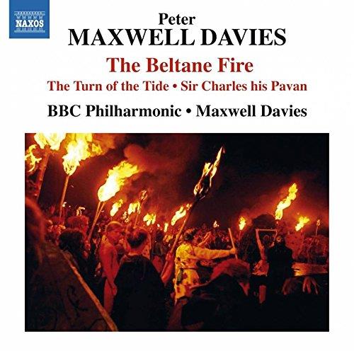 Peter Maxwell Davies: The Beltane Fire; The Turn of the Tide; Sir Charles his Pavan (Music CD)