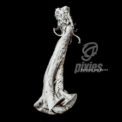 Pixies - Beneath the Eyrie (Deluxe)