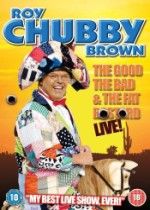 Roy Chubby Brown - The Good The Bad And The Fat Bastard