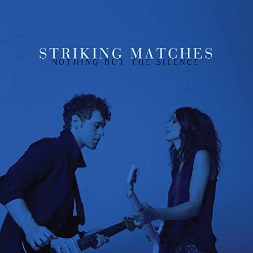 Striking Matches - Nothing But The Silence (Music CD)